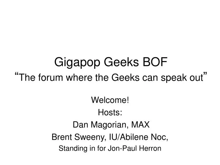 gigapop geeks bof the forum where the geeks can speak out