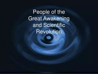 People of the Great Awakening and Scientific Revolution