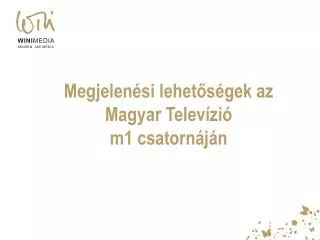 Megjelenési lehetőségek az Magyar Televízió m1 csatornáján