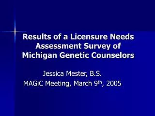 Results of a Licensure Needs Assessment Survey of Michigan Genetic Counselors