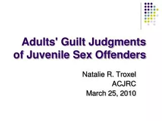 Adults' Guilt Judgments of Juvenile Sex Offenders