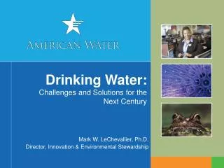 Drinking Water: Challenges and Solutions for the Next Century