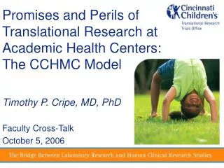 Promises and Perils of Translational Research at Academic Health Centers: The CCHMC Model