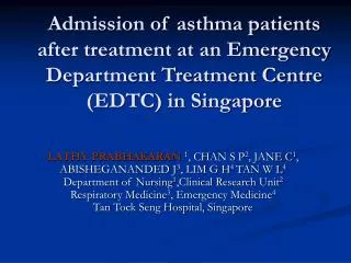 Admission of asthma patients after treatment at an Emergency Department Treatment Centre (EDTC) in Singapore