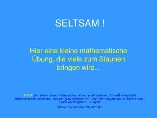 SELTSAM !