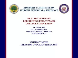 KEY CHALLENGES IN REDIRECTING PELL TOWARD COLLEGE COMPLETION NCASFAA 2012 FALL CONFERENCE CONCORD, NORTH CAROLINA N