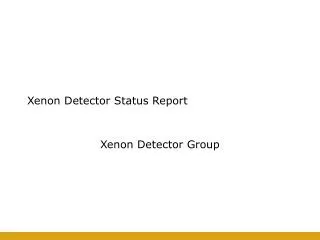 Xenon Detector Status Report