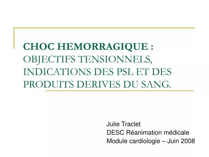 choc hemorragique objectifs tensionnels indications des psl et des produits derives du sang