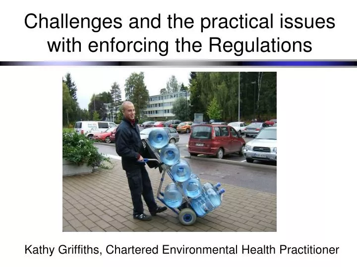 challenges and the practical issues with enforcing the regulations
