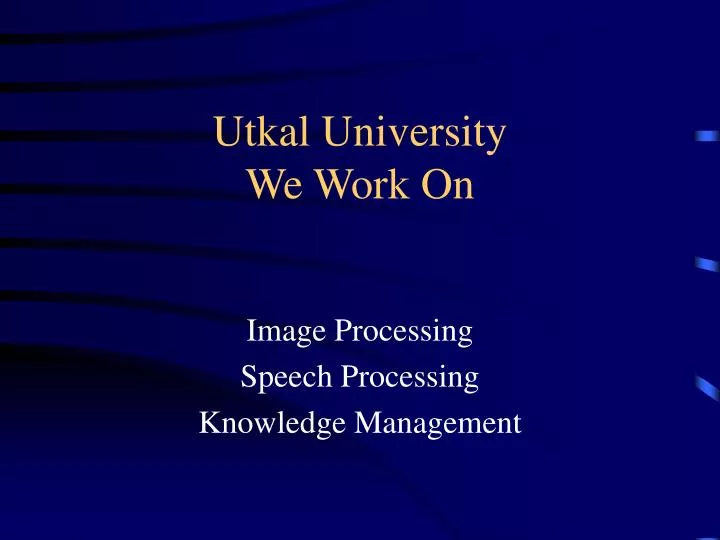 utkal university we work on