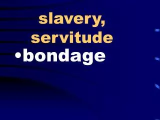 slavery, servitude