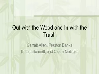 Out with the Wood and In with the Trash