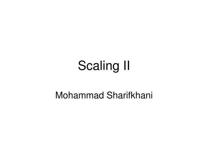 scaling ii