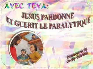 JESUS PARDONNE ET GUERIT LE PARALYTIQUE