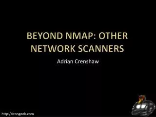 Beyond Nmap : Other network scanners
