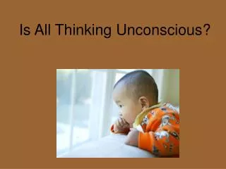 Is All Thinking Unconscious?