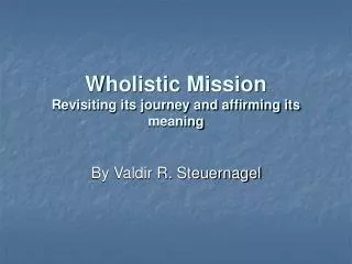 Wholistic Mission Revisiting its journey and affirming its meaning