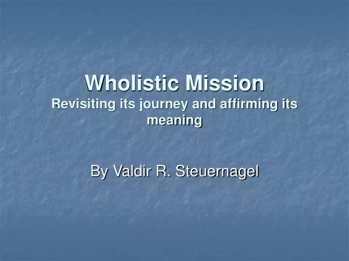 wholistic mission revisiting its journey and affirming its meaning