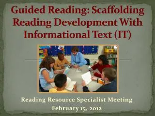 Guided Reading: Scaffolding Reading Development With Informational Text (IT)