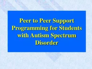 Peer to Peer Support Programming for Students with Autism Spectrum Disorder