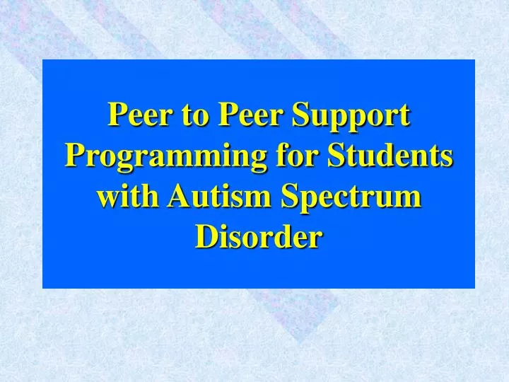 peer to peer support programming for students with autism spectrum disorder