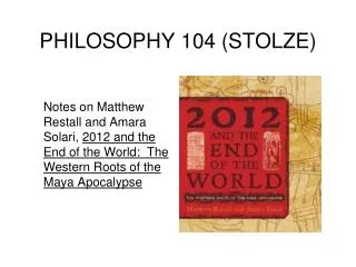 PHILOSOPHY 104 (STOLZE)