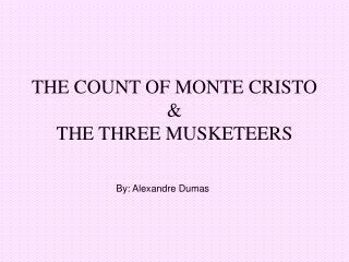 THE COUNT OF MONTE CRISTO &amp; THE THREE MUSKETEERS