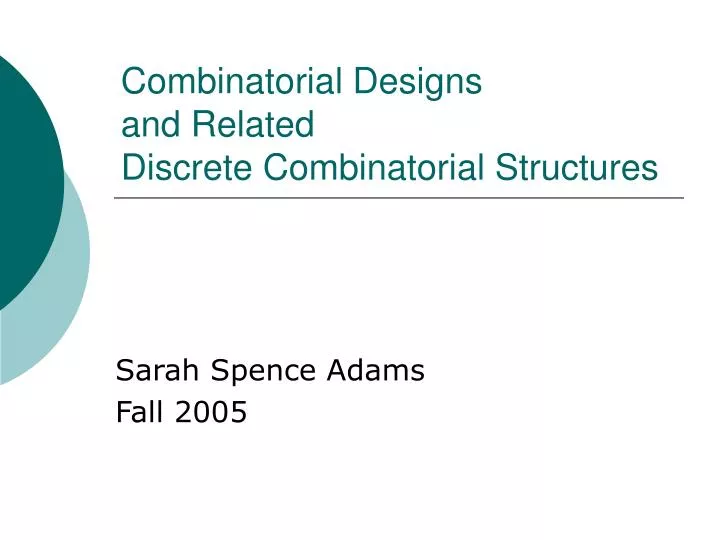 combinatorial designs and related discrete combinatorial structures