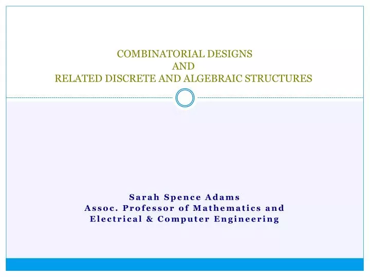 combinatorial designs and related discrete and algebraic structures