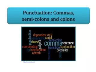 Punctuation: Commas, semi-colons and colons