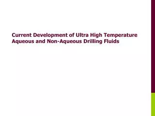 Current Development of Ultra High Temperature Aqueous and Non-Aqueous Drilling Fluids