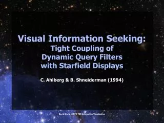 Visual Information Seeking: Tight Coupling of Dynamic Query Filters with Starfield Displays