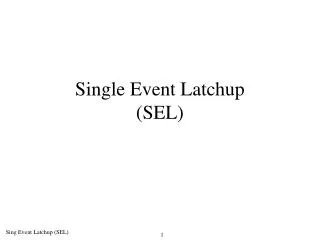 Single Event Latchup (SEL)