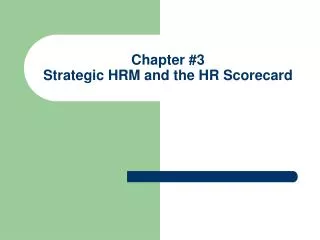 Chapter #3 Strategic HRM and the HR Scorecard