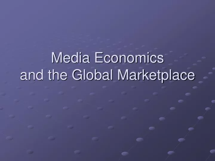 media economics and the global marketplace