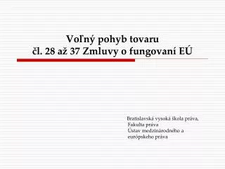 Vo ľný pohyb tovaru čl. 28 až 37 Zmluvy o fungovan í EÚ