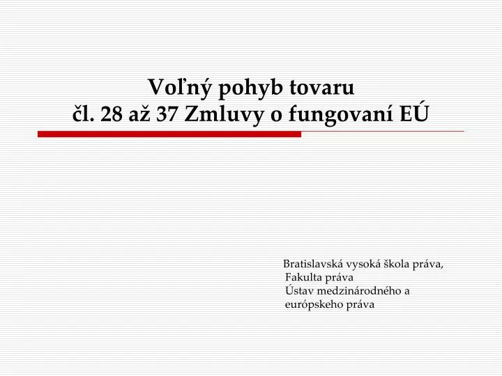 vo n pohyb tovaru l 28 a 37 zmluvy o fungovan e