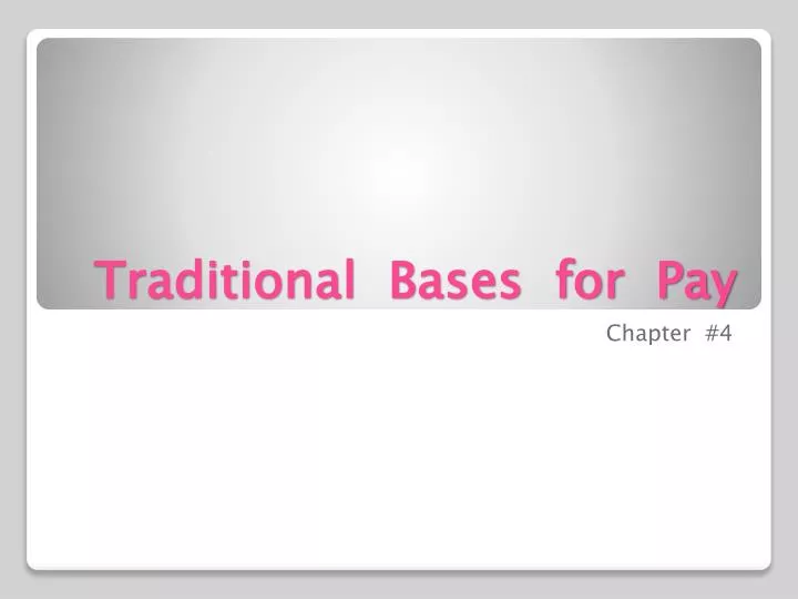 traditional bases for pay
