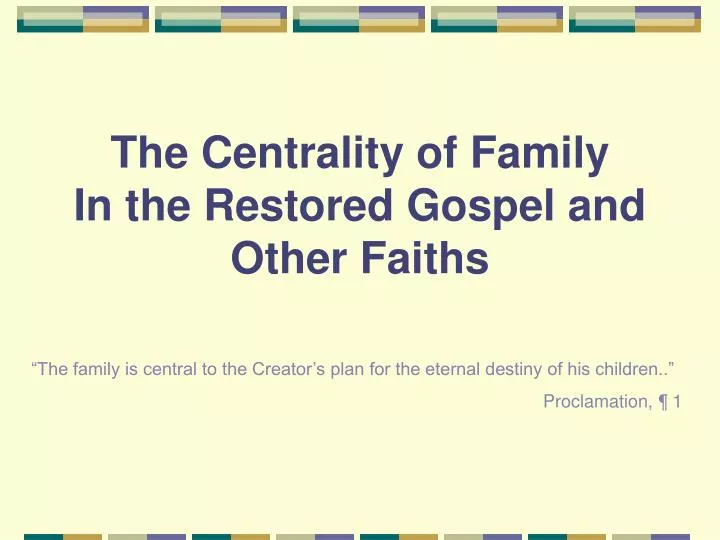 the centrality of family in the restored gospel and other faiths
