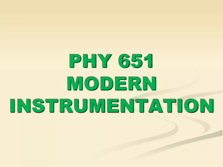 phy 651 modern instrumentation