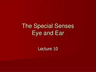The Special Senses Eye and Ear