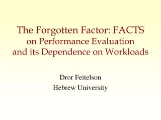 The Forgotten Factor: FACTS on Performance Evaluation and its Dependence on Workloads
