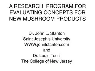 A RESEARCH PROGRAM FOR EVALUATING CONCEPTS FOR NEW MUSHROOM PRODUCTS