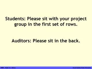 Students: Please sit with your project group in the first set of rows. Auditors: Please sit in the back.