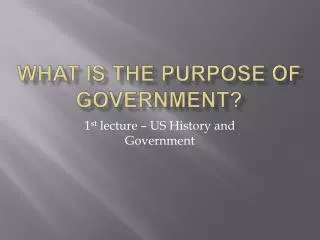 What is the purpose of Government?