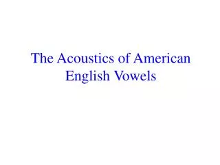 The Acoustics of American English Vowels
