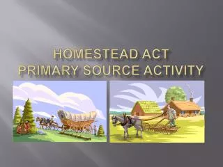 Homestead Act primary source Activity