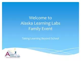Welcome to Alaska Learning Labs Family Event Taking Learning Beyond School