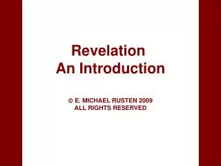 Revelation An Introduction ? E. MICHAEL RUSTEN 2009 ALL RIGHTS RESERVED