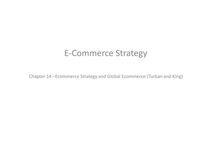 e commerce strategy chapter 14 ecommerce strategy and global ecommerce turban and king